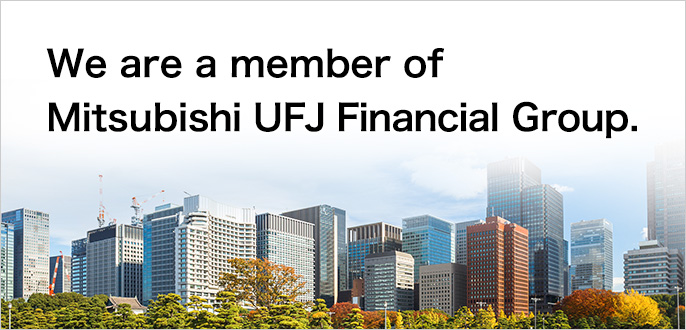 We are a member of Mitsubishi UFJ Financial Group.
